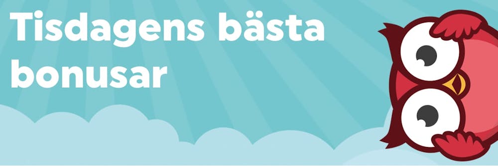 Dagens bonus – Här kommer tisdagens bästa bonusar