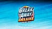 Break Away Deluxe